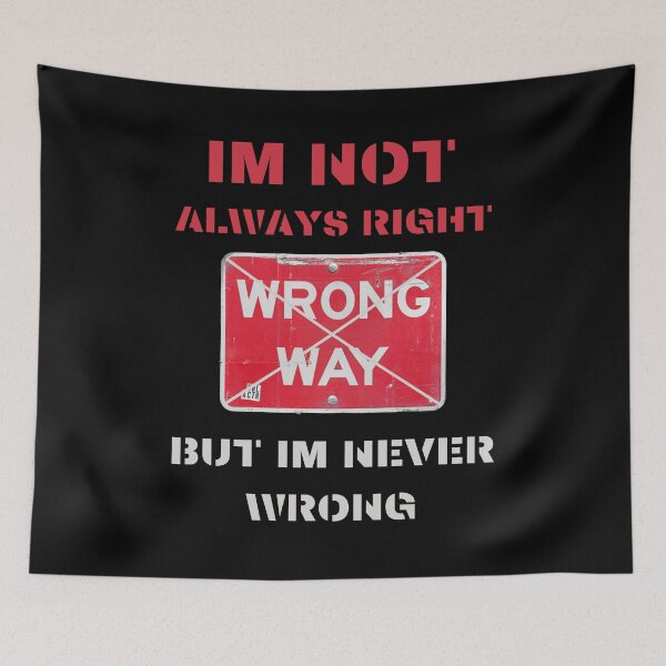 Item preview, im not always right but im never wrong designed and sold by Cr4ftyCreations.