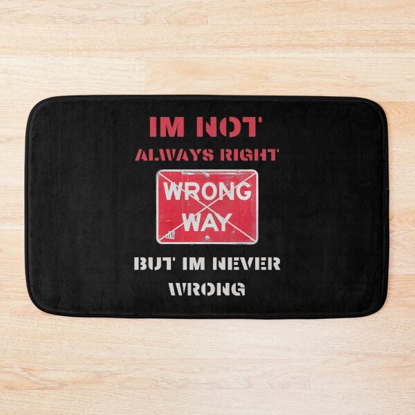 Item preview, im not always right but im never wrong designed and sold by Cr4ftyCreations.