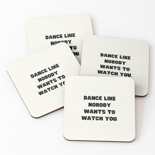 Item preview, Dance Like Nobody Wants To Watch You. designed and sold by FrescoNat.