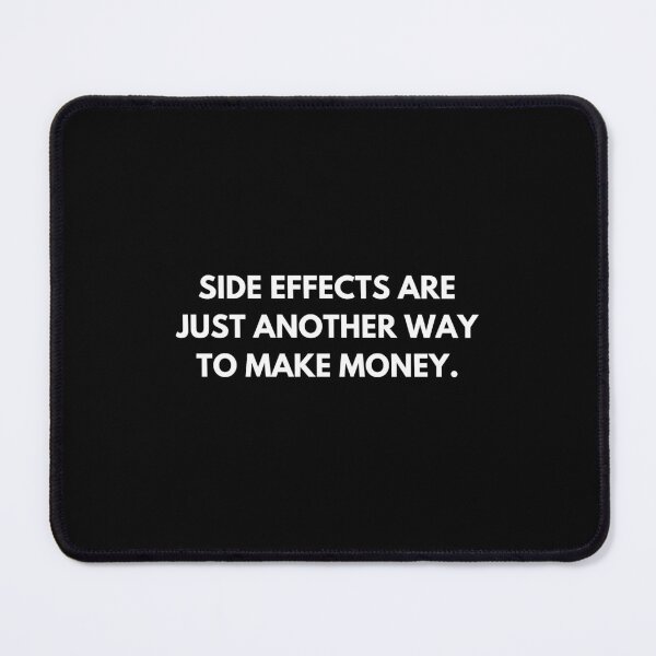 Item preview, Side effects are just another way to make money designed and sold by ProtonProject.