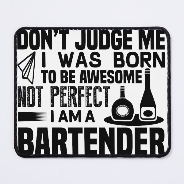 Item preview, Don't Judge me I was born to be awesome not perfect I am a bartender designed and sold by HubbUK.
