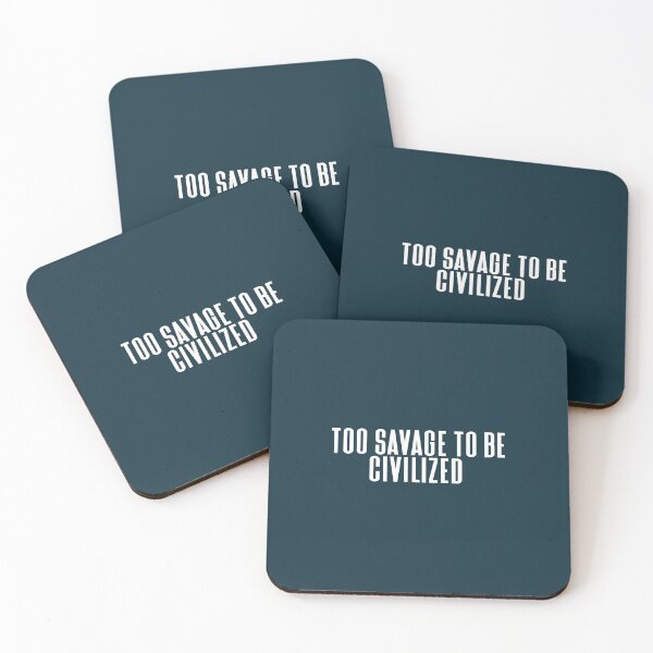 Item preview, Too savage to be civilized  designed and sold by Sarvgya Verma.