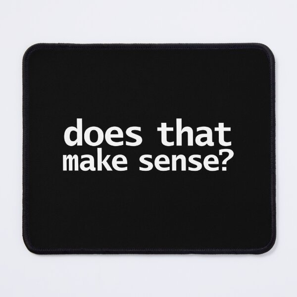 Item preview, Does That Make Sense Funny Typography designed and sold by ellenhenry.