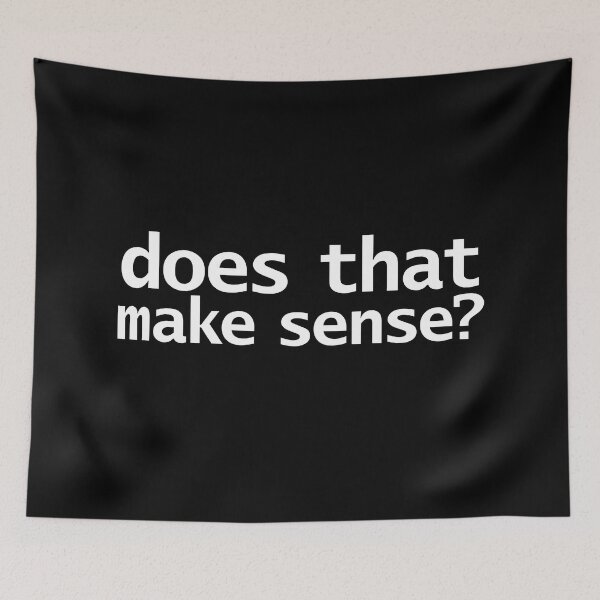 Item preview, Does That Make Sense Funny Typography designed and sold by ellenhenry.