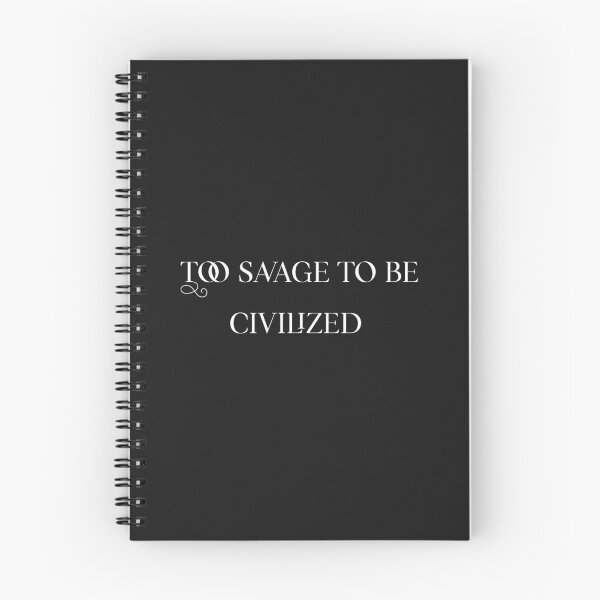 Item preview, Too savage to be civilized  designed and sold by Sarvgya Verma.