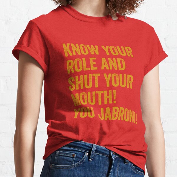 Buy Travis Kelce Know Your Role And Shut Yo Mouth You Jabroni Kansas City  Chiefs Shirt For Free Shipping CUSTOM XMAS PRODUCT COMPANY