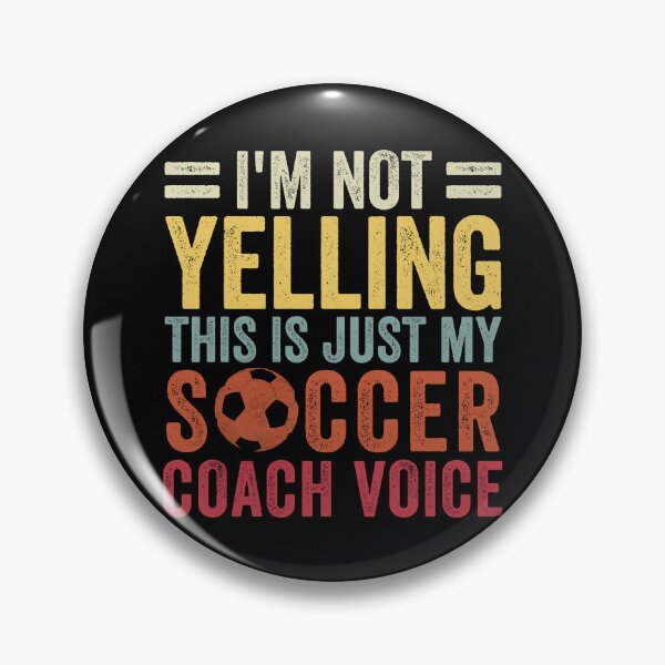 Item preview, I'm Not Yelling This Is Just My Soccer Coach Voice Dad designed and sold by cimibaka25.