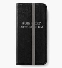 Same shirt different day iPhone Wallet/Case/Skin