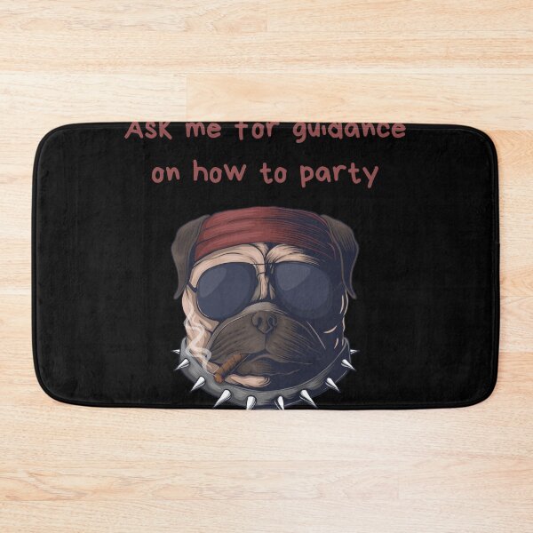 Item preview, Ask Me For Guidance On How To Party. Cool Party Pug Party Animal designed and sold by Rebel-Design.