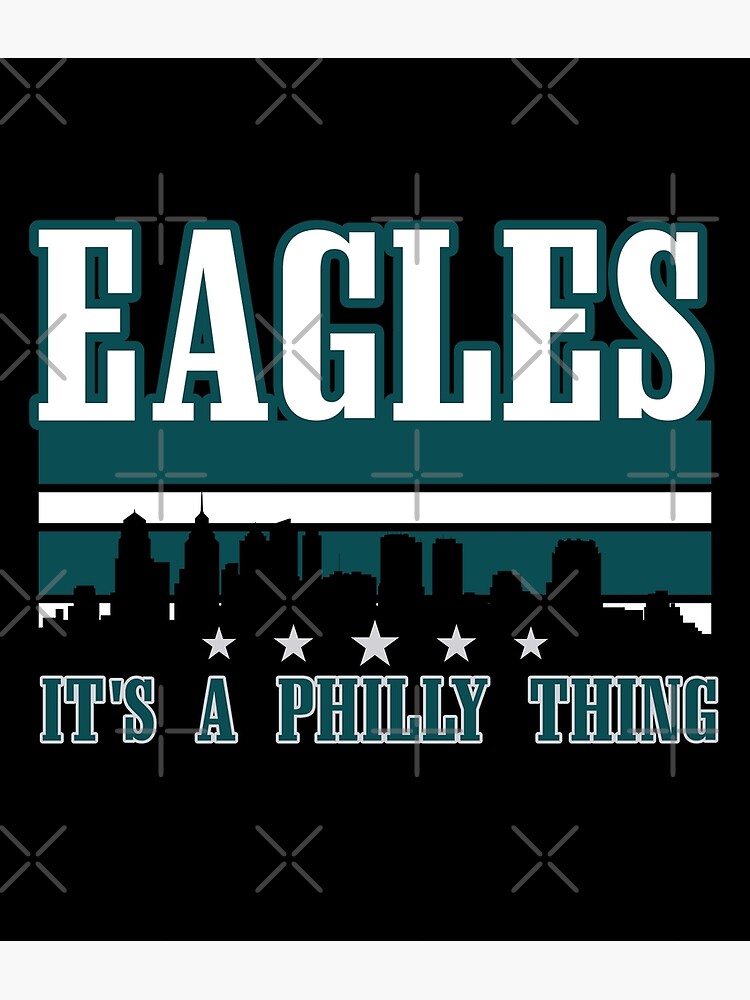 Eagles - It's A Philly Thing - Philadelphia Skyline Poster by fezztee