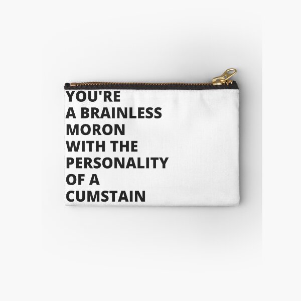Item preview, You're a Brainless Moron With the Personality of a Cumstain - Insult designed and sold by Nordic Style.