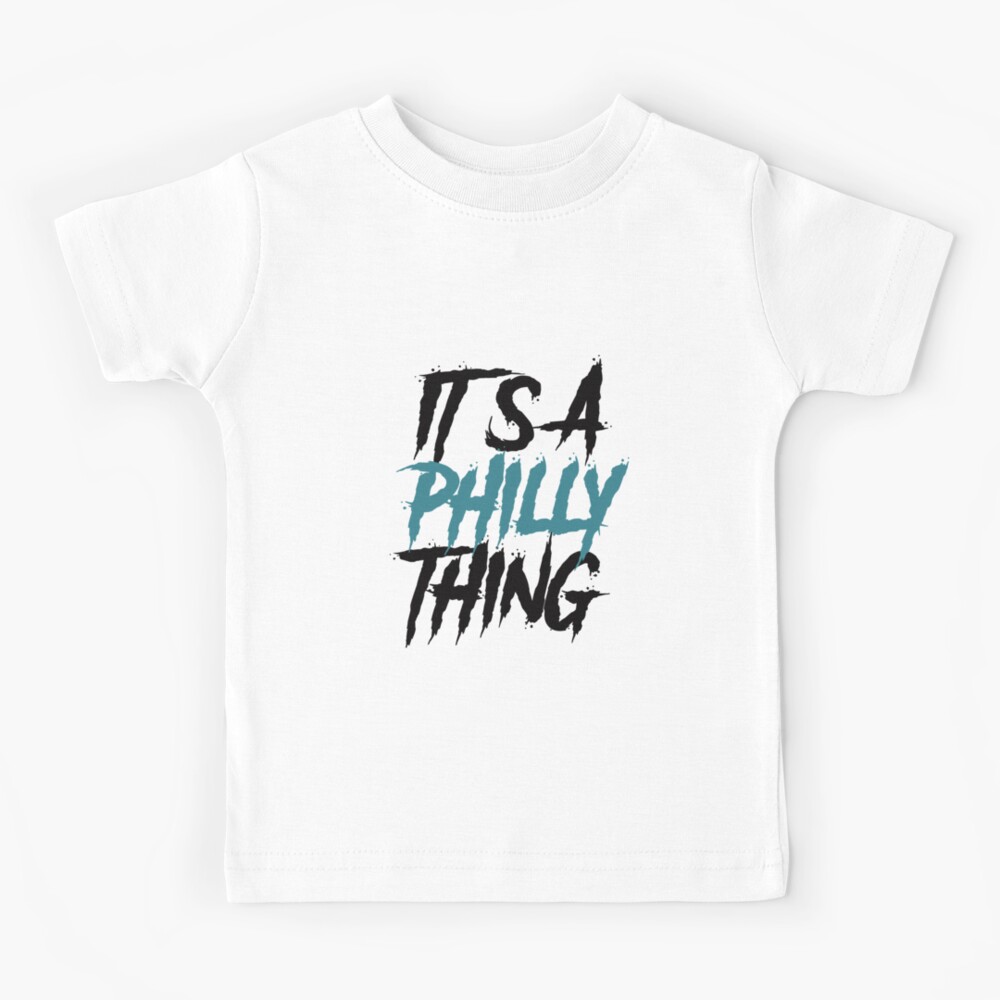 it's a philly thing eagles phillies sixers flyers - Its A Philly Thing -  Kids T-Shirt