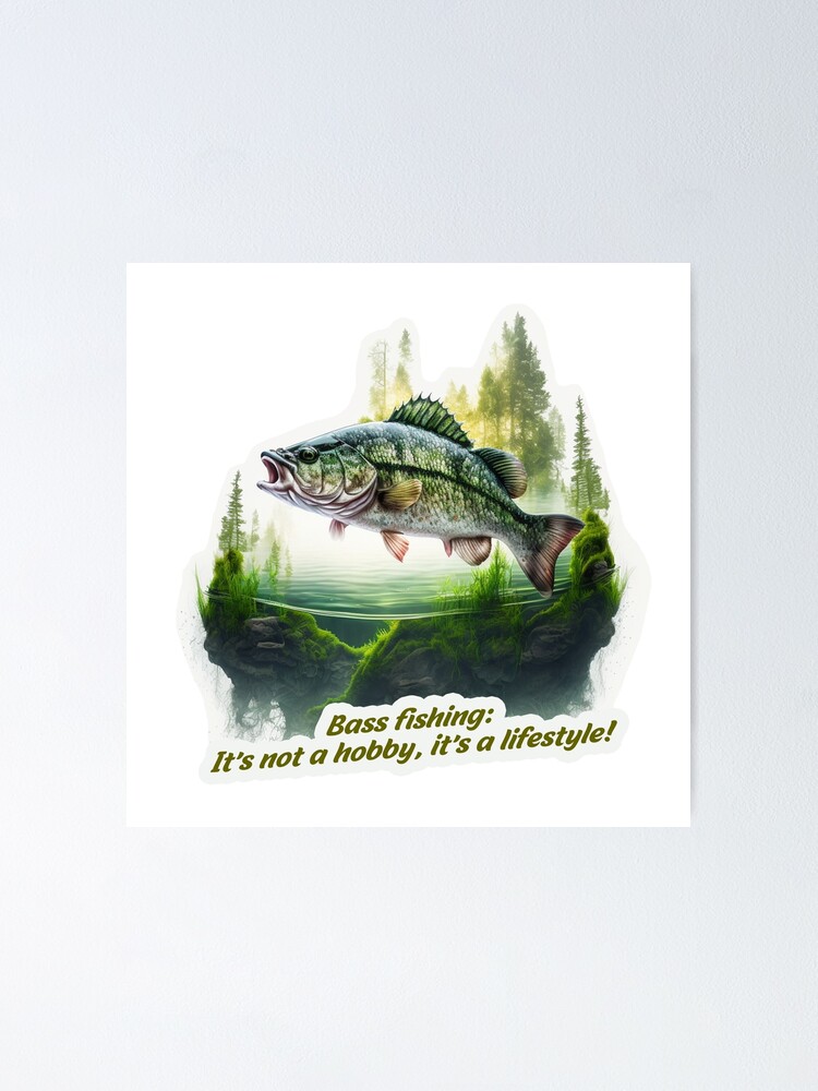 Bass fishing on the lake with sayings Poster for Sale by pixeldizajn