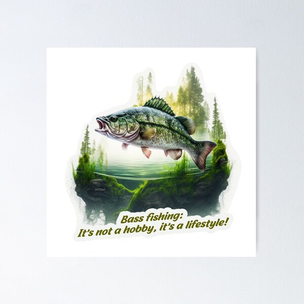 Bass fishing on the lake with sayings Poster for Sale by pixeldizajn