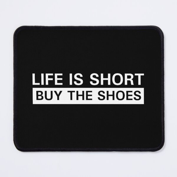 Item preview, Buy The Shoes Life Is Short text Fashion Designer designed and sold by Phishbone.