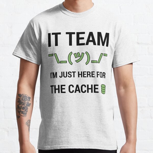 Item preview, Funny IT Support Tech Team Joke I'm Just Here For The Cache designed and sold by geeksta.