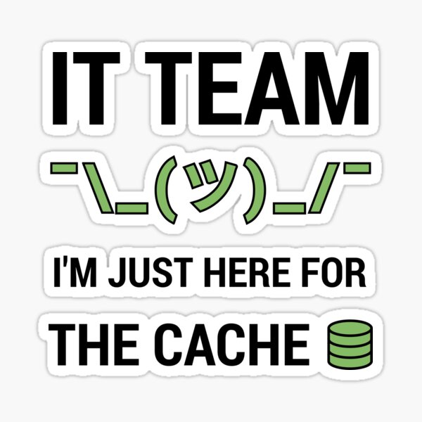 Item preview, Funny IT Support Tech Team Joke I'm Just Here For The Cache designed and sold by geeksta.