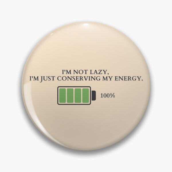 Item preview, The Art of Conserving Energy | I'm not lazy, I'm just conserving my energy designed and sold by MrDoze.