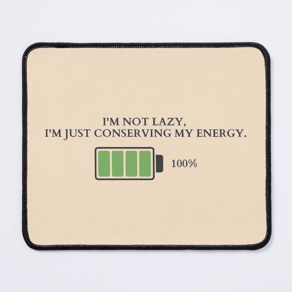 Item preview, The Art of Conserving Energy | I'm not lazy, I'm just conserving my energy designed and sold by MrDoze.