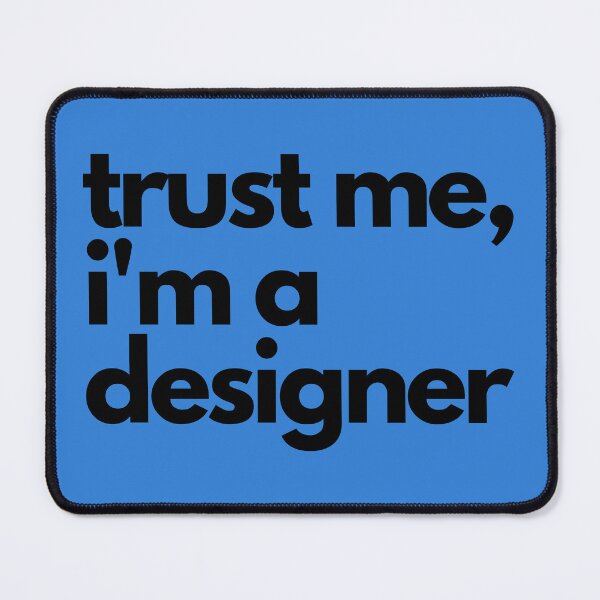 Item preview, Trust me, I'm a designer designed and sold by Trevor  Gibbs.