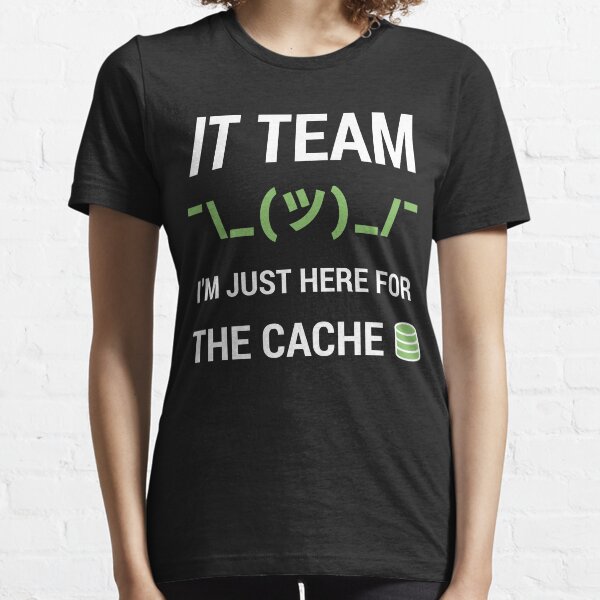 Item preview, IT Support Tech Team Joke I'm Just Here For The Cache designed and sold by geeksta.