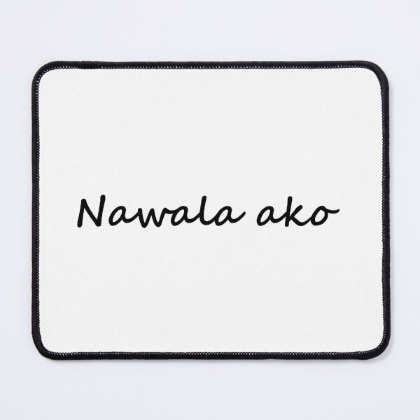 Item preview, " Nawala ako " in Tagalog means " I am lost " in English designed and sold by PabloBSanchez.