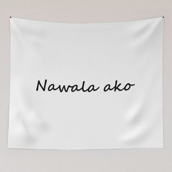 Item preview, " Nawala ako " in Tagalog means " I am lost " in English designed and sold by PabloBSanchez.