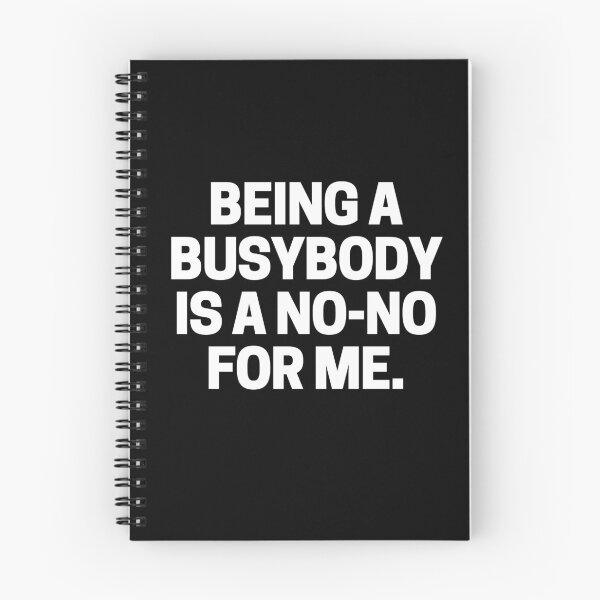 Item preview, Being a busybody is a no-no for me. designed and sold by mksjr.