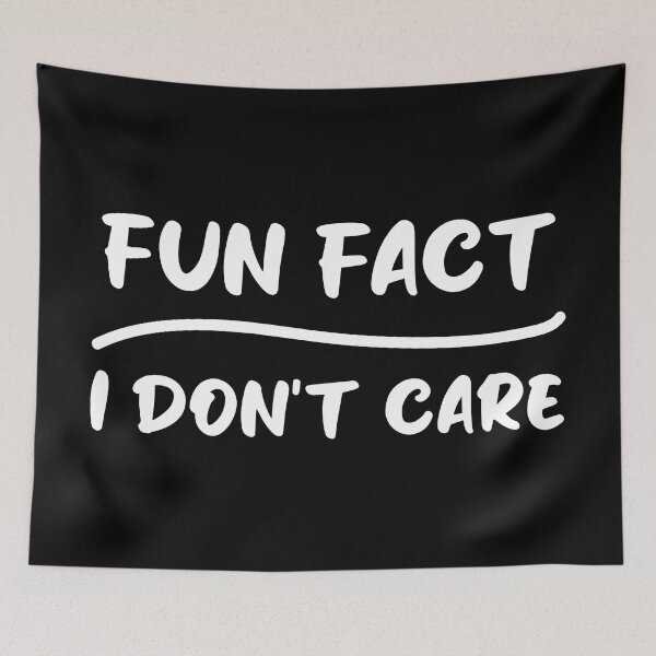 Item preview, Fun fact i don't care - Sarcastic i don't care quote designed and sold by Blonc-ou.