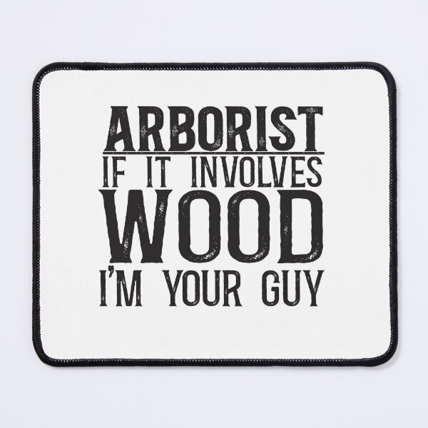 Item preview, Arborist: If it involves wood, I'm your guy designed and sold by TeesYouWant.