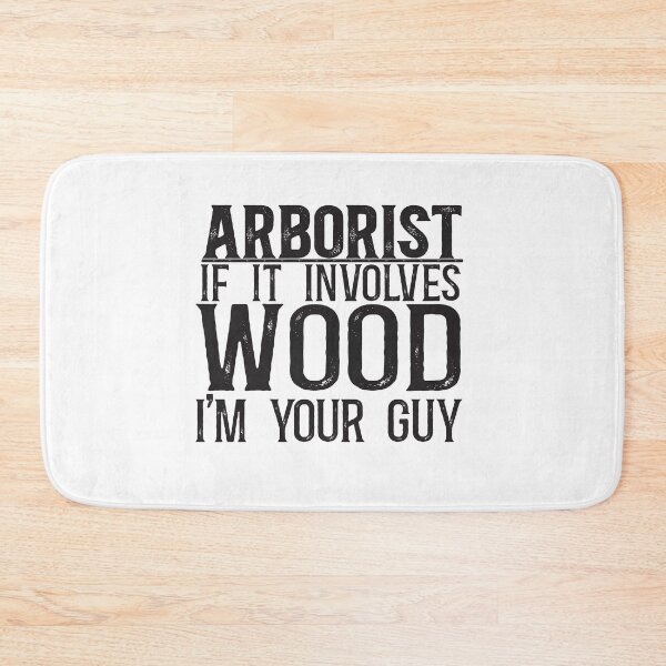 Item preview, Arborist: If it involves wood, I'm your guy designed and sold by TeesYouWant.