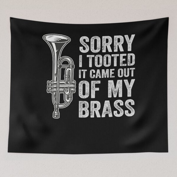 Item preview, Sorry I Tooted It Came Out Of My Brass Trumpet designed and sold by Teeloony.