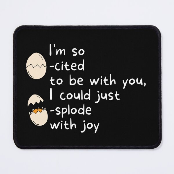 Item preview, I am so Egg-cited to be with you, I Could Just Egg-splode designed and sold by PifPafPuf.