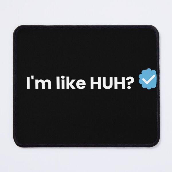 Item preview, I'm Like Huh? designed and sold by SerenaBliss.