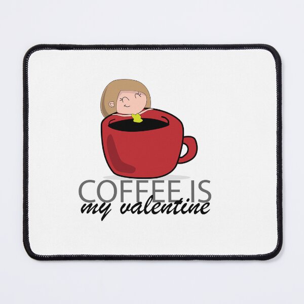 Item preview, coffee is my Valentine  designed and sold by Artgaus1.