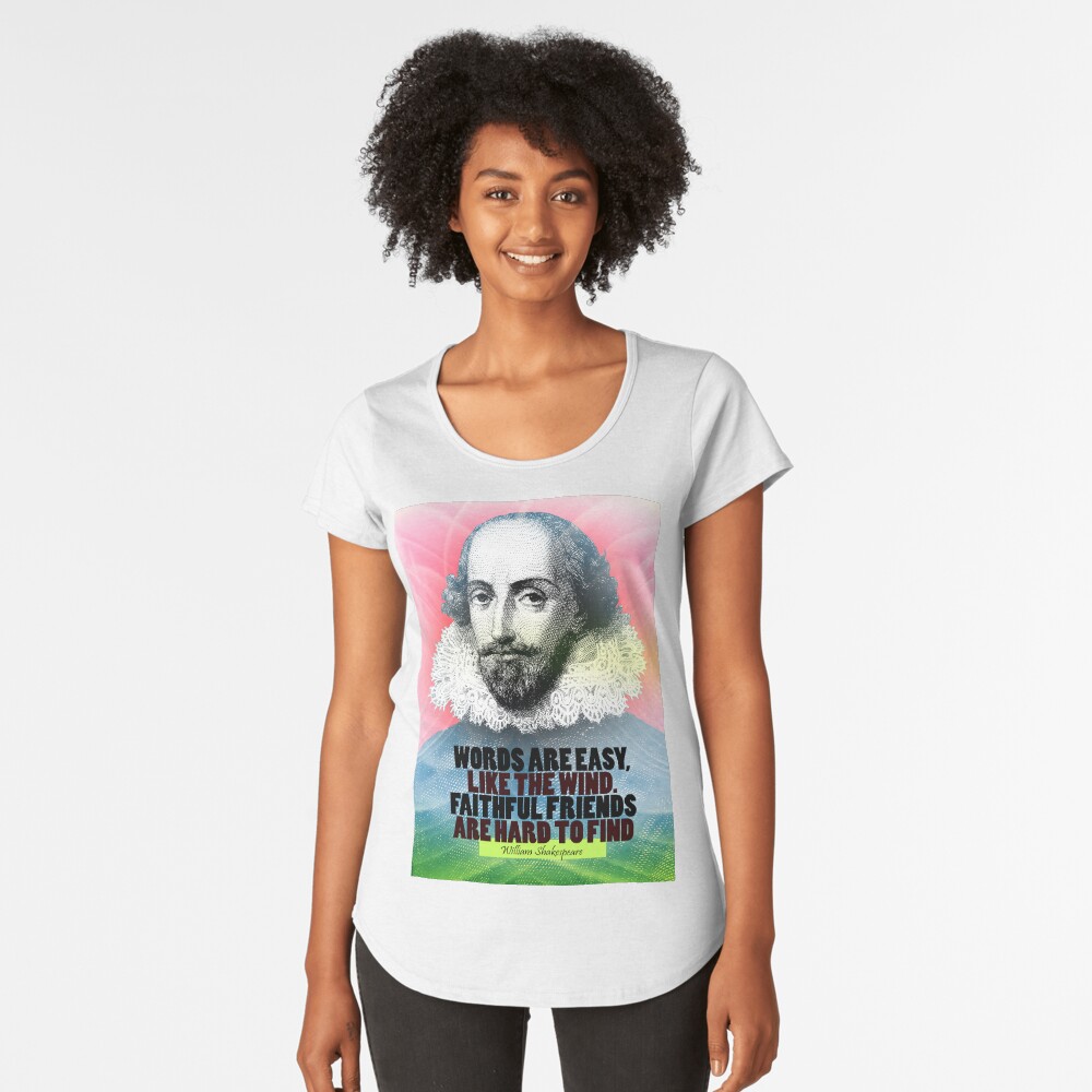 William Shakespeare Quote Premium Scoop T-Shirt