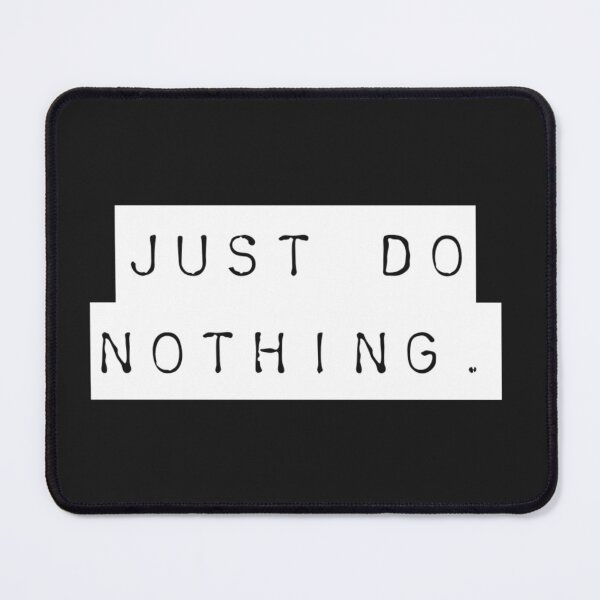 Item preview, Just do nothing  designed and sold by Sarvgya Verma.