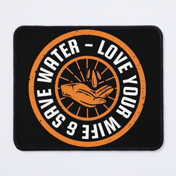 Item preview, Love Your Wife And Save Water designed and sold by proearth2022.