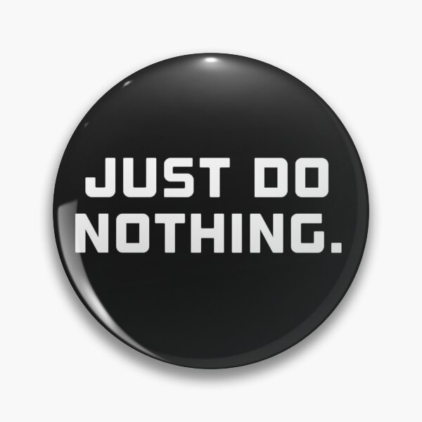 Item preview, Just do nothing  designed and sold by Sarvgya Verma.