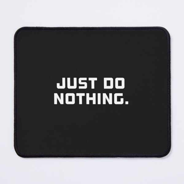 Item preview, Just do nothing  designed and sold by Sarvgya Verma.