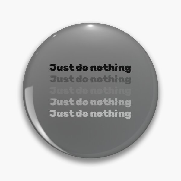 Item preview, Just do nothing  designed and sold by Sarvgya Verma.