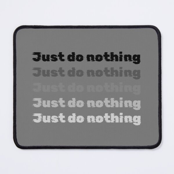 Item preview, Just do nothing  designed and sold by Sarvgya Verma.