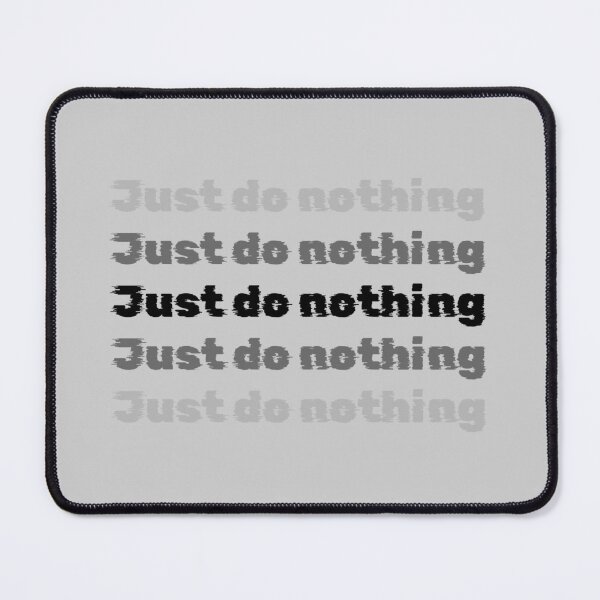 Item preview, Just do nothing  designed and sold by Sarvgya Verma.