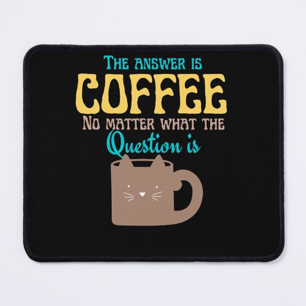 Item preview,  coffee is the answer no matter what the question is designed and sold by vidyaroul.
