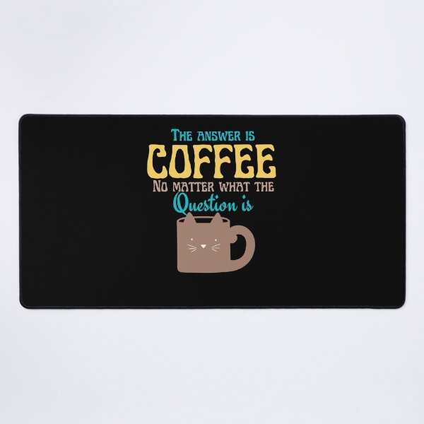 Item preview,  coffee is the answer no matter what the question is designed and sold by vidyaroul.