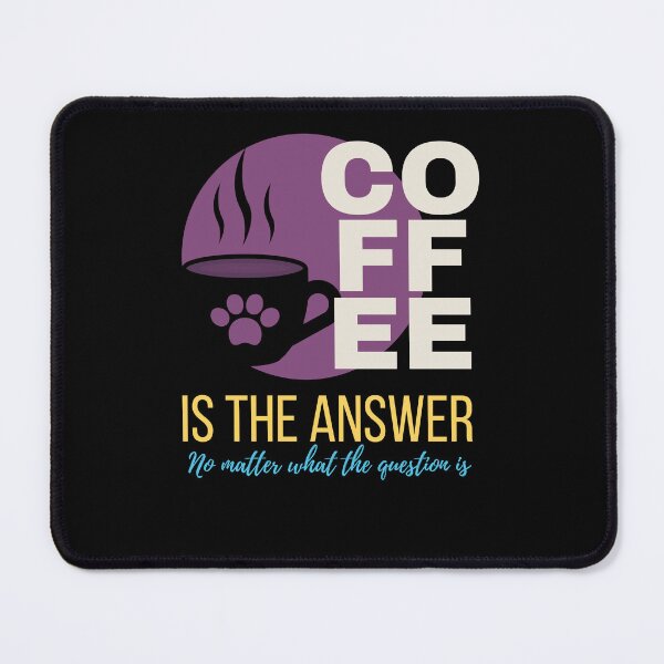 Item preview, coffee is the answer no matter what the question is designed and sold by vidyaroul.