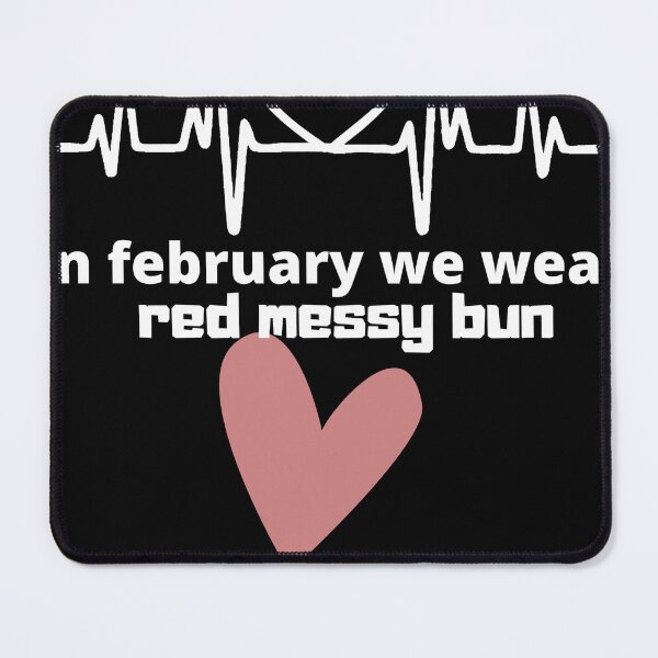 Item preview,  in february we wear red messy bun designed and sold by designreb.
