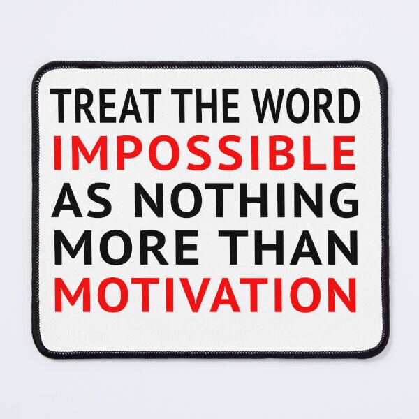 Item preview, Treat the World Impossible as Nothing More Than Motivation designed and sold by danielbeda.