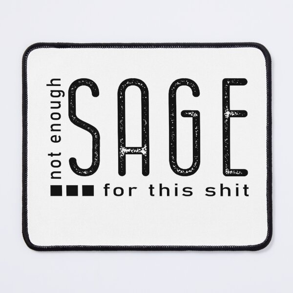 Item preview, Best selling Not Enough Sage For This Shit designed and sold by LiteforART.