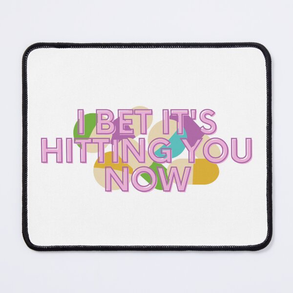 Item preview, I BET IT'S HITTING YOU NOW designed and sold by RexieLovelis.